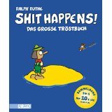 Shit Happens: Das Grosse Tröstbuch