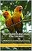Breeding Sun Conures: A Pet Owner's Guide to Breeding & Raising Sun Conures (Pet Owner's Guides Book 1)