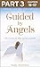 Guided By Angels: Part 3 of...