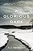 A Glorious Dark by A.J. Swoboda A Glorious Dark by A.J. Swoboda