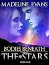 Bodies Beneath The Stars by Madeline Evans