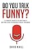 Do You Talk Funny? 7 Comedy...