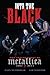 Into the Black: The Inside Story of Metallica (1991-2014)