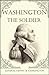 Washington The Soldier (Expanded, Annotated)