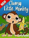 Clumsy Little Monkey Clumsy Little Monkey