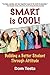 Smart is Cool!: Building a Better Student Through Attitude
