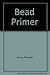 A Bead Primer