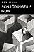 Schrödinger's Gun by Ray Wood