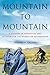 Mountain to Mountain: A Jou...