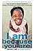 I Am Because You Are by Jacob Lief
