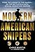 Modern American Snipers: From The Legend to The Reaper---on the Battlefield with Special Operations Snipers