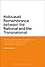 Holocaust Remembrance between the National and the Transnational: The Stockholm International Forum and the First Decade of the International Task Force
