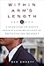 Within Arm's Length: A Secret Service Agent's Definitive Inside Account of Protecting the President