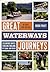 Great Waterways Journeys: 20 Glorious Routes Circling England, by Canal and River