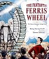 The Fantastic Ferris Wheel by Betsy Harvey Kraft The Fantastic Ferris Wheel by Betsy Harvey Kraft