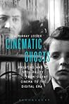 Cinematic Ghosts: Haunting and Spectrality from Silent Cinema to the Digital Era