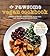 The Rawsome Vegan Cookbook: A Balance of Raw and Lightly-Cooked, Gluten-Free Plant-Based Meals for Healthy Living