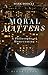 Moral Matters by Mark Dooley