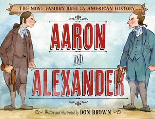 Aaron and Alexander: The Most Famous Duel in American History (Hardcover)