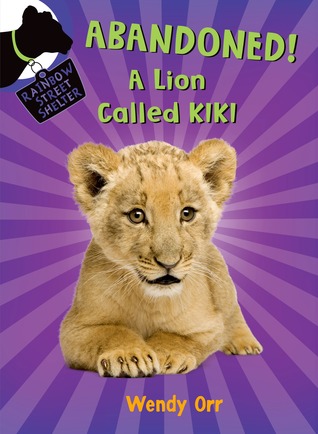 ABANDONED! A Lion Called Kiki (Rainbow Street Shelter, 4)