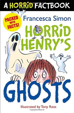 Horrid Henry's Ghosts (A Horrid Factbook)