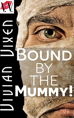 Bound By The Mummy!: Supernatural Tentacle-esque Erotica (Kindle Edition)