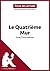 Le Quatrième Mur de Sorj Chalandon (Fiche de lecture): Analyse complète et résumé détaillé de l'oeuvre (French Edition)