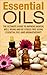 Essential Oils: The Ultimat...