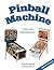 Pinball Machine Care & Maintenance, 2nd Edition