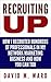 Recruiting Up by David M. Ward