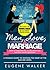 Men, Love, & Marriage - How to Make Him Fall in Love With You and Pop the Big Question: A Woman's Guide to Winning the Heart of The Man She Loves.