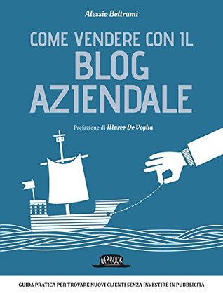 Come vendere con il blog aziendale (Italian Edition)