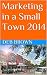 Marketing in a Small Town 2014