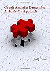 Google Analytics Demystified: A Hands-On Approach