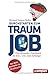 Durchstarten zum Traumjob 2013: Das ultimative Handbuch für Ein-, Um- und Aufsteiger