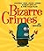 Bizarre Crimes: Dastardly Deeds, Devious Schemes, Bumbling Burglars, & Other Foolish Felons