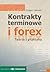 Kontrakty terminowe i forex. Teoria i praktyka