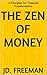 The Zen of Money: 6 Principles For Financial Transformation