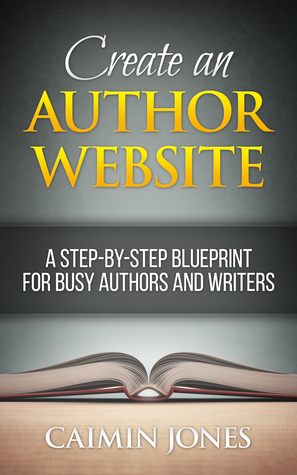 Create an Author Website - A Step-by-Step Blueprint for Busy Authors and Writers (Kindle Edition)