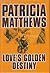 Love's Golden Destiny by Patricia Matthews