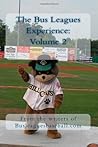 The Bus Leagues Experience: Volume 2: From the writers of Busleaguesbaseball.com