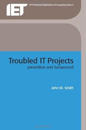 Troubled IT Projects: Prevention and Turnaround