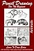 Pencil Drawing For the Beginner - Animals (Learn to Draw Book 16)