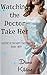 Watching the Doctor Take Her: Doctors of the Hartly Institute: Book Three (Doctors of Hartly Institute 3)