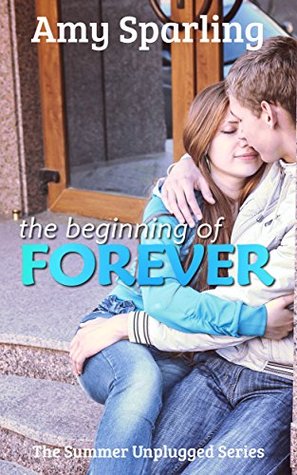 The Beginning of Forever (Summer Unplugged, #5)