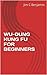 WU-DUNG KUNG FU FOR BEGINNERS