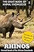 Rhinos: Horned Beasts of the African Grasslands (includes 20+ magnificent photos!) (The Great Book of Animal Knowledge (includes 20+ magnificent photos!) 2)