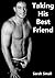 Taking His Best Friend