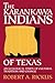 The Karankawa Indians of Texas: An Ecological Study of Cultural Tradition and Change (Texas Archaeology & Ethnohistory)