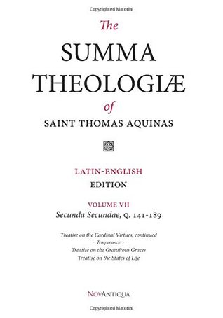 The Summa Theologiae of Saint Thomas Aquinas: Latin-English Edition, Secunda Secundae, Q. 141-189 (NovAntiqua Summa Theologiae of Saint Thomas Aquinas) (Volume 7)